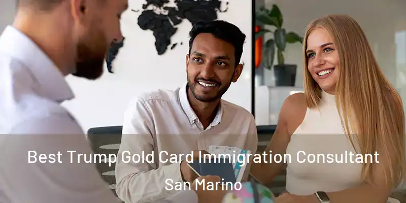  Best Trump Gold Card Immigration Consultant San Marino