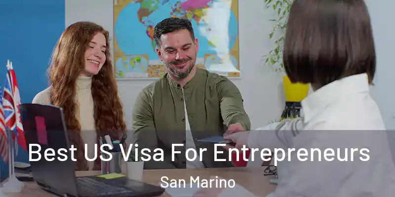  Best US Visa For Entrepreneurs San Marino