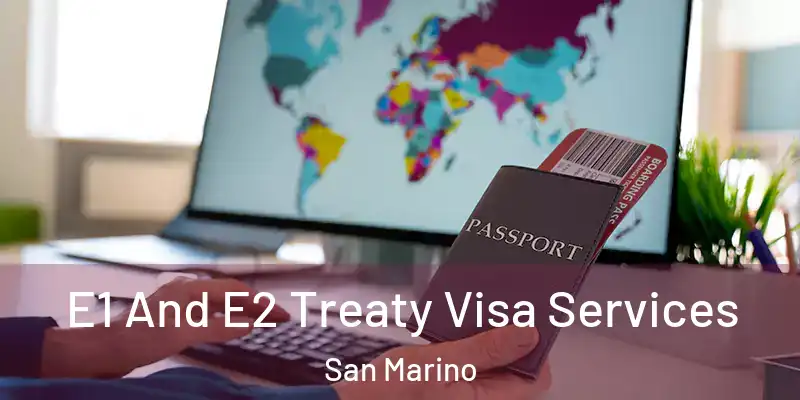  E1 And E2 Treaty Visa Services San Marino