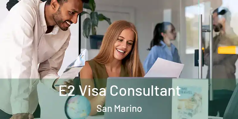  E2 Visa Consultant San Marino