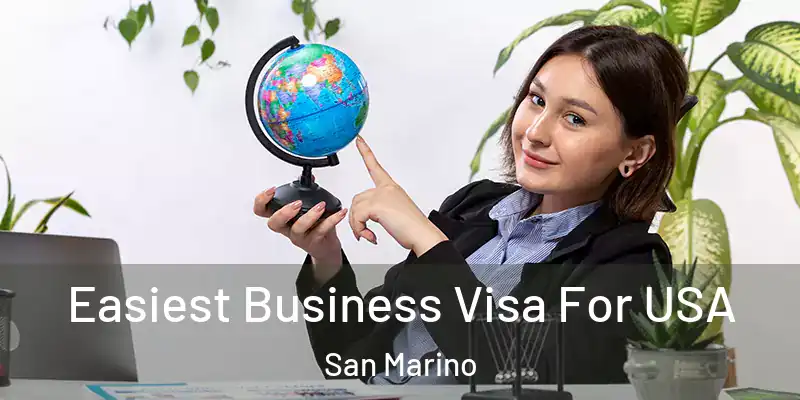  Easiest Business Visa For USA San Marino