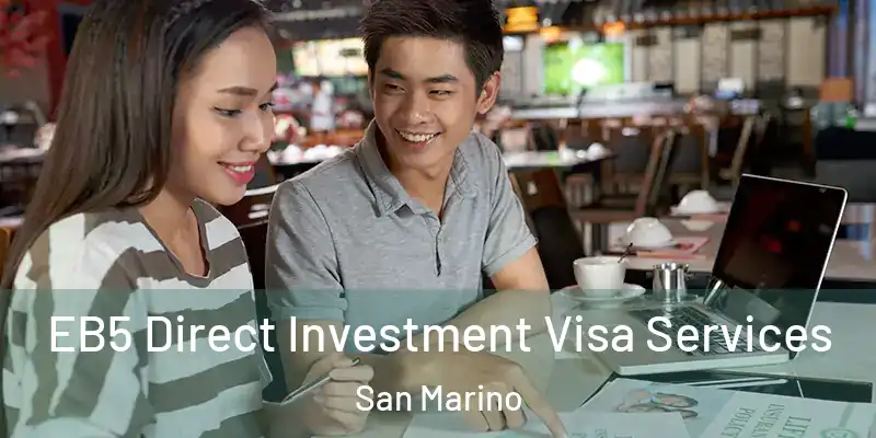  EB5 Direct Investment Visa Services San Marino