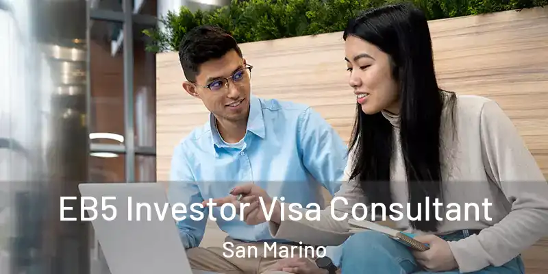  EB5 Investor Visa Consultant San Marino
