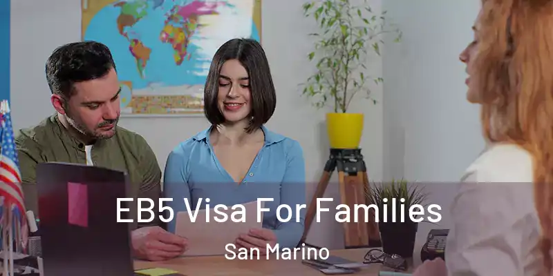  EB5 Visa For Families San Marino