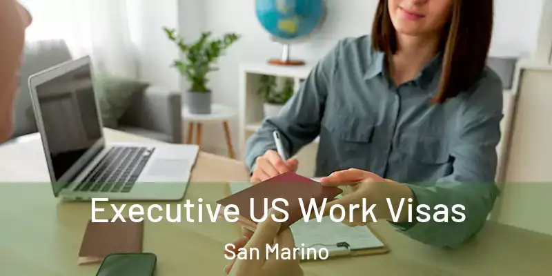  Executive US Work Visas San Marino