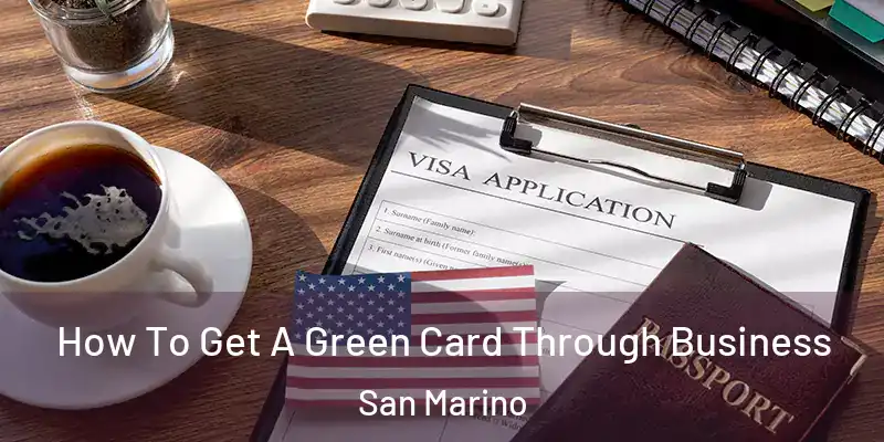  How To Get A Green Card Through Business San Marino