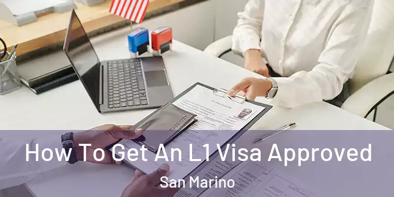 How To Get An L1 Visa Approved San Marino