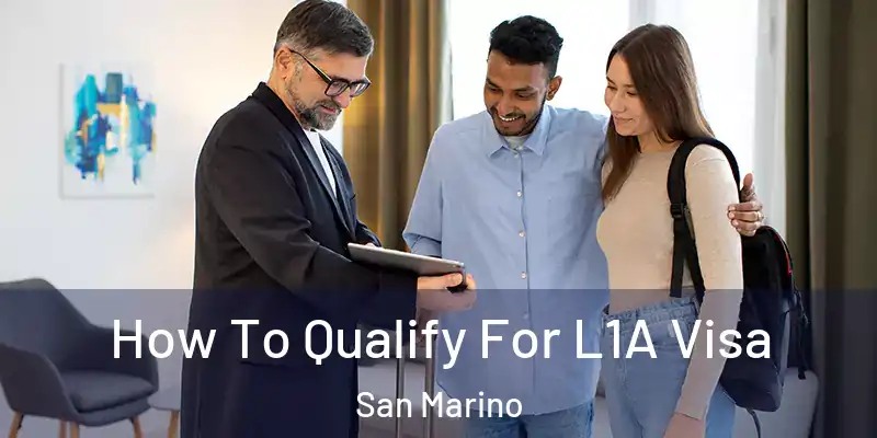  How To Qualify For L1A Visa San Marino