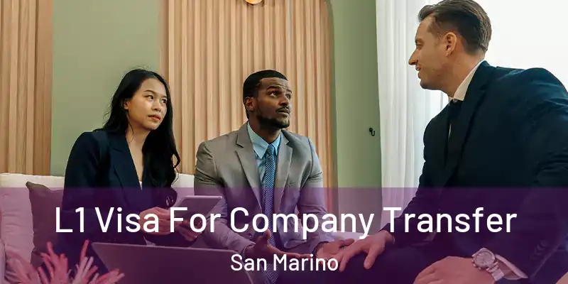  L1 Visa For Company Transfer San Marino