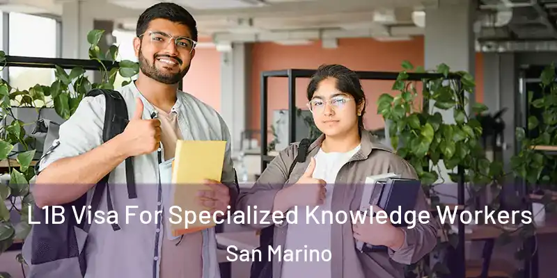  L1B Visa For Specialized Knowledge Workers San Marino