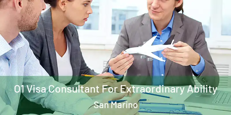  O1 Visa Consultant For Extraordinary Ability San Marino