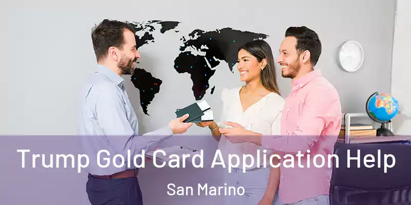  Trump Gold Card Application Help San Marino