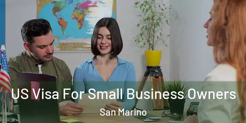  US Visa For Small Business Owners San Marino