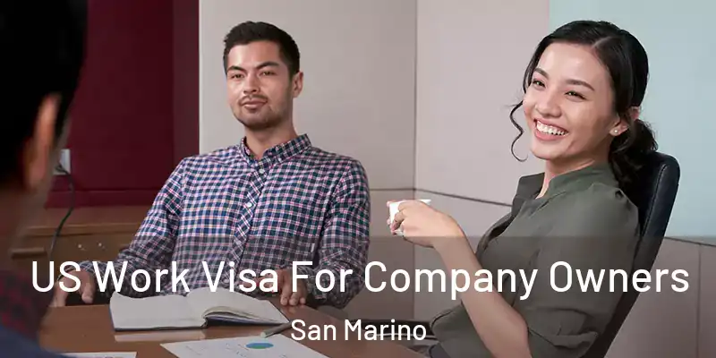  US Work Visa For Company Owners San Marino