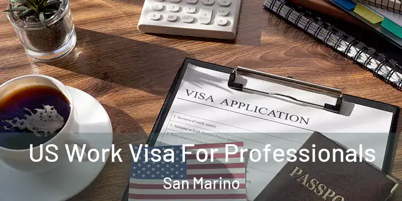  US Work Visa For Professionals San Marino