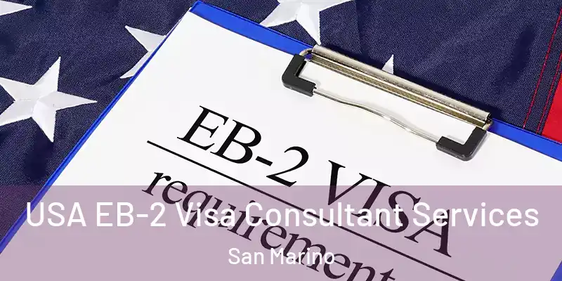  USA EB-2 Visa Consultant Services San Marino